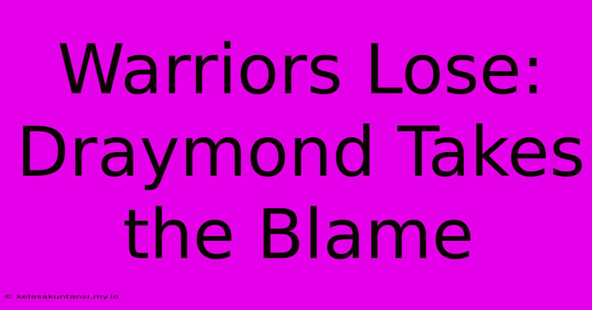 Warriors Lose: Draymond Takes The Blame