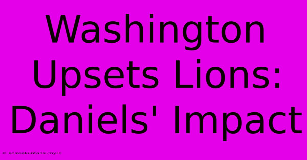 Washington Upsets Lions: Daniels' Impact