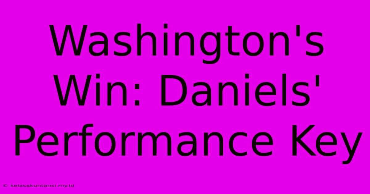 Washington's Win: Daniels' Performance Key