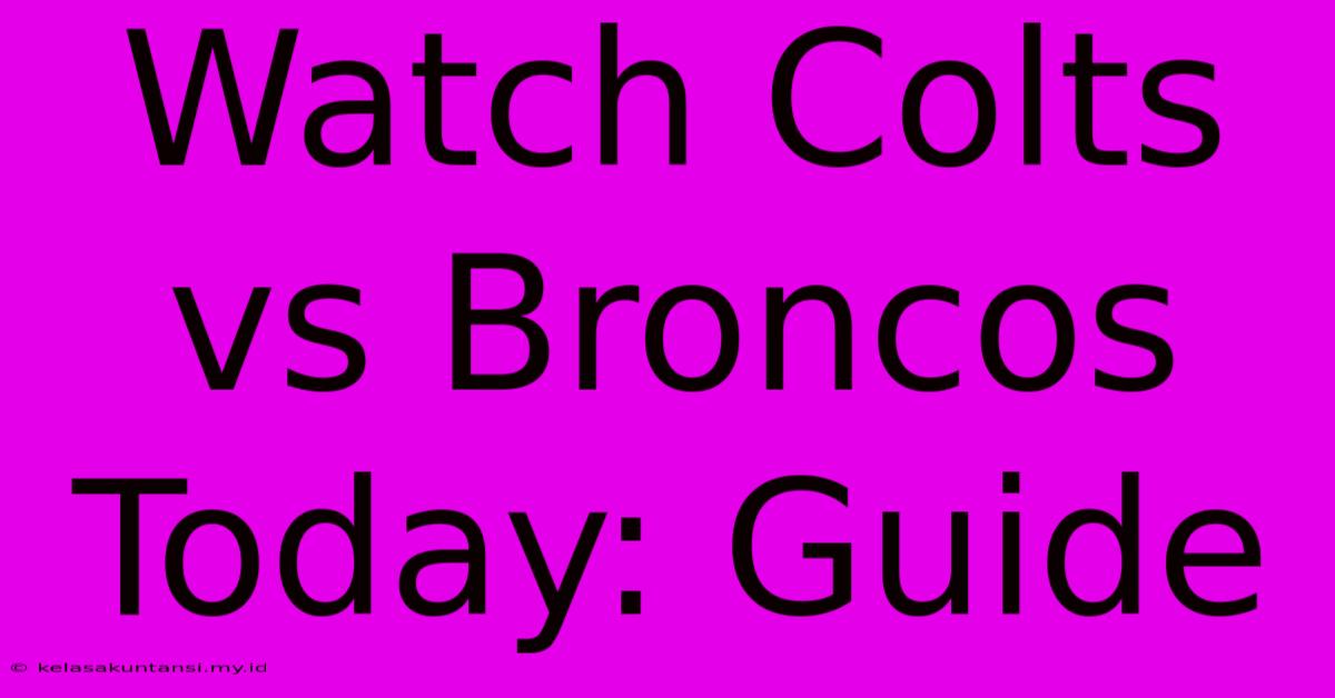 Watch Colts Vs Broncos Today: Guide