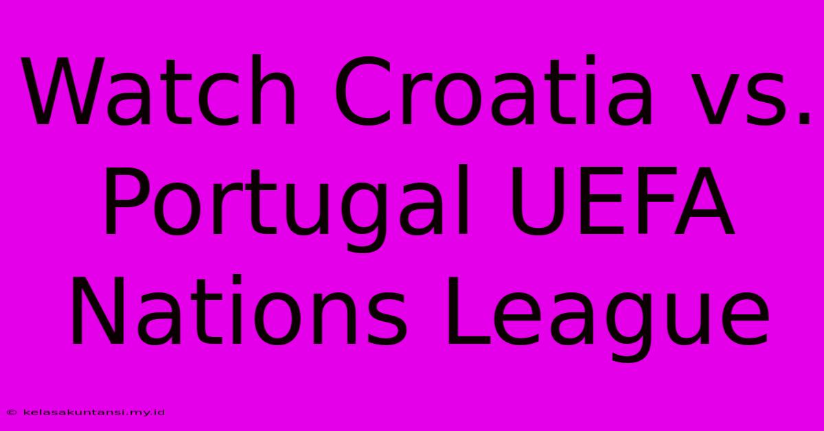 Watch Croatia Vs. Portugal UEFA Nations League