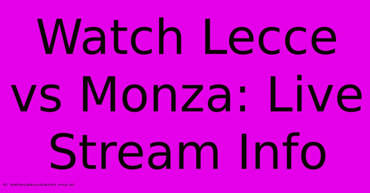 Watch Lecce Vs Monza: Live Stream Info