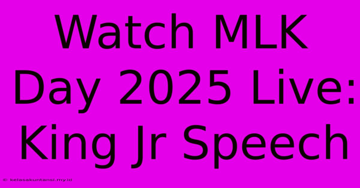 Watch MLK Day 2025 Live: King Jr Speech