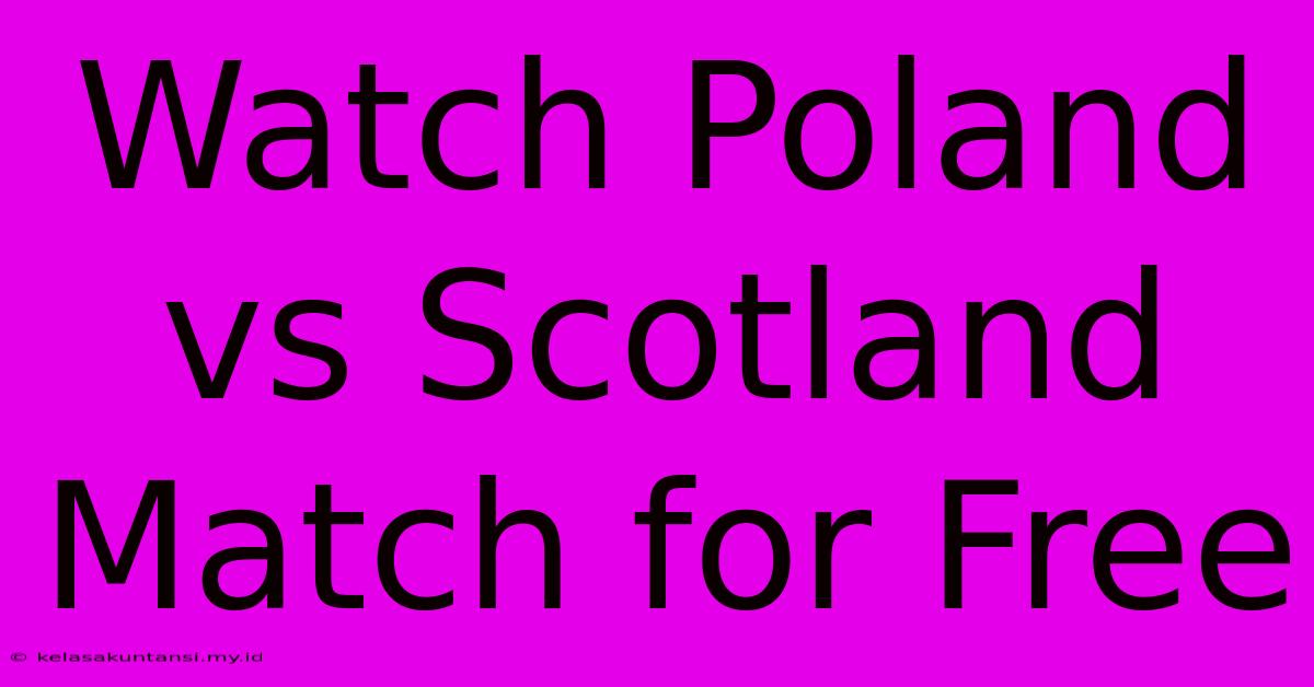 Watch Poland Vs Scotland Match For Free