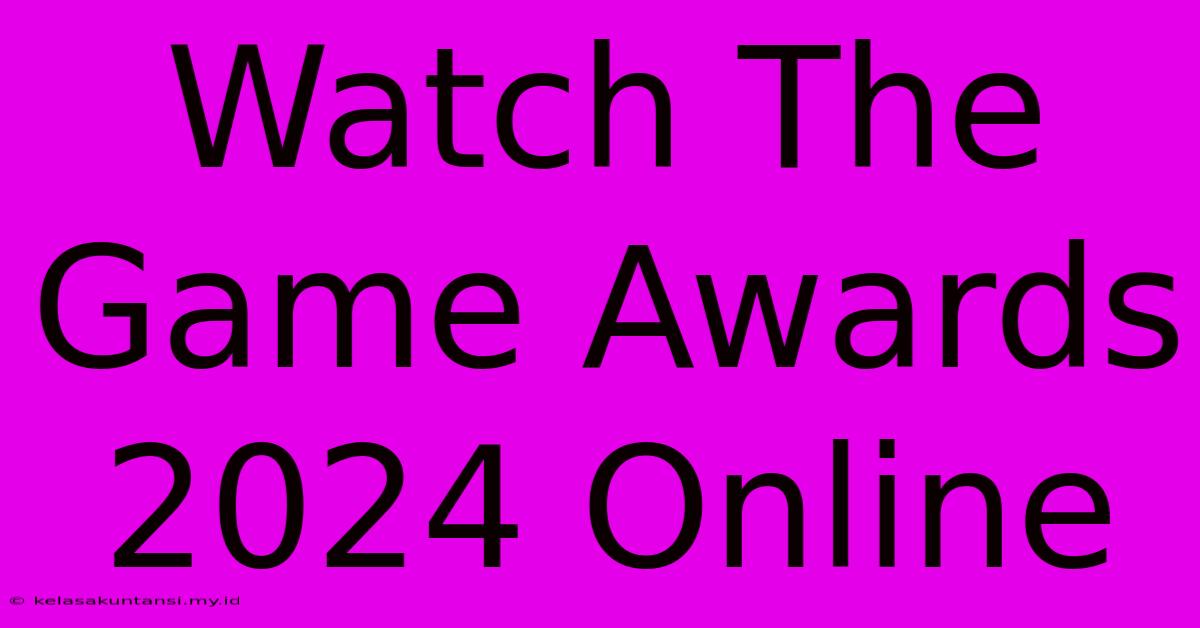 Watch The Game Awards 2024 Online