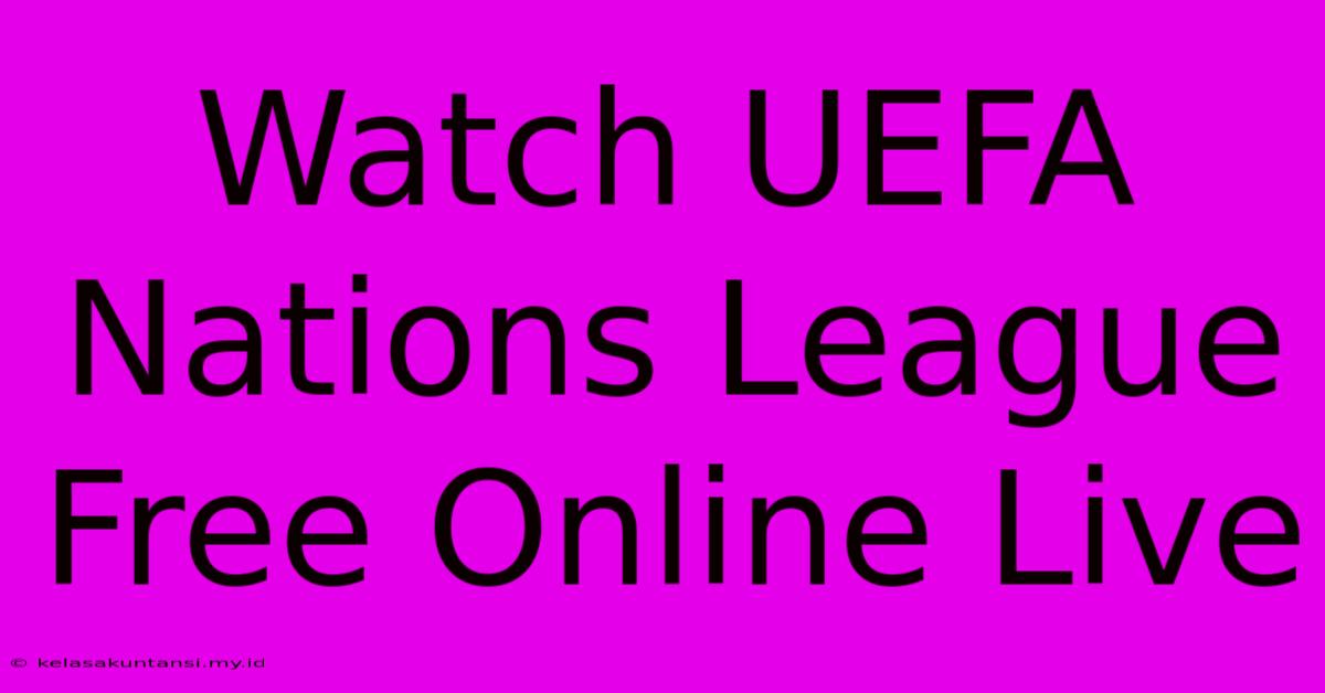 Watch UEFA Nations League Free Online Live