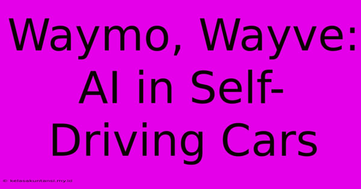 Waymo, Wayve: AI In Self-Driving Cars