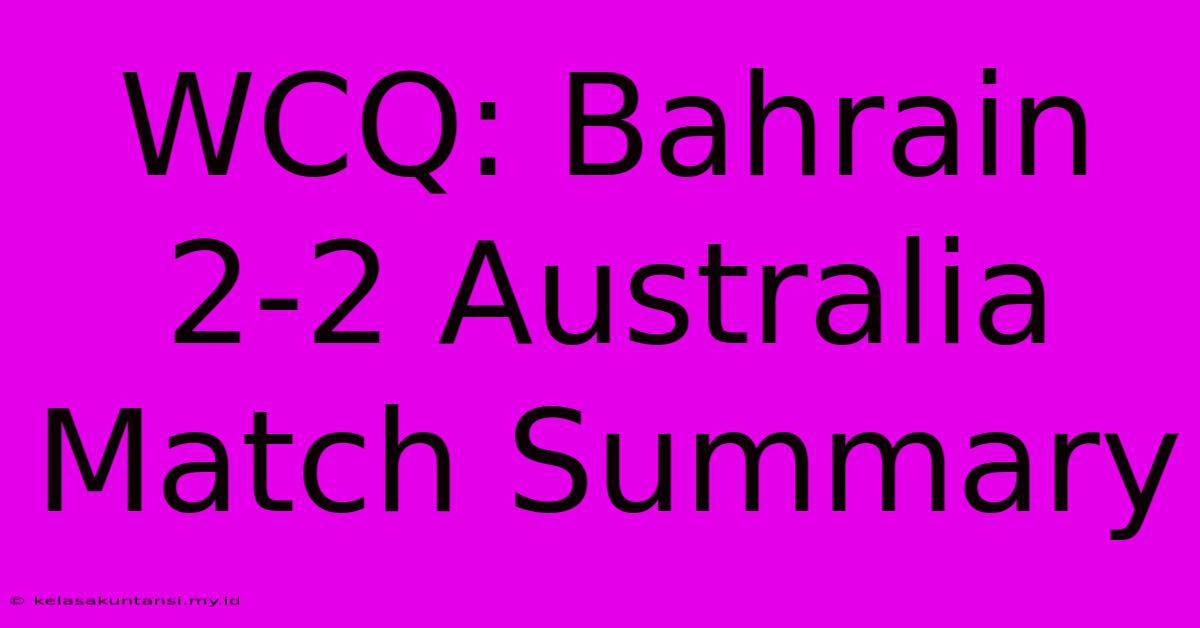 WCQ: Bahrain 2-2 Australia Match Summary