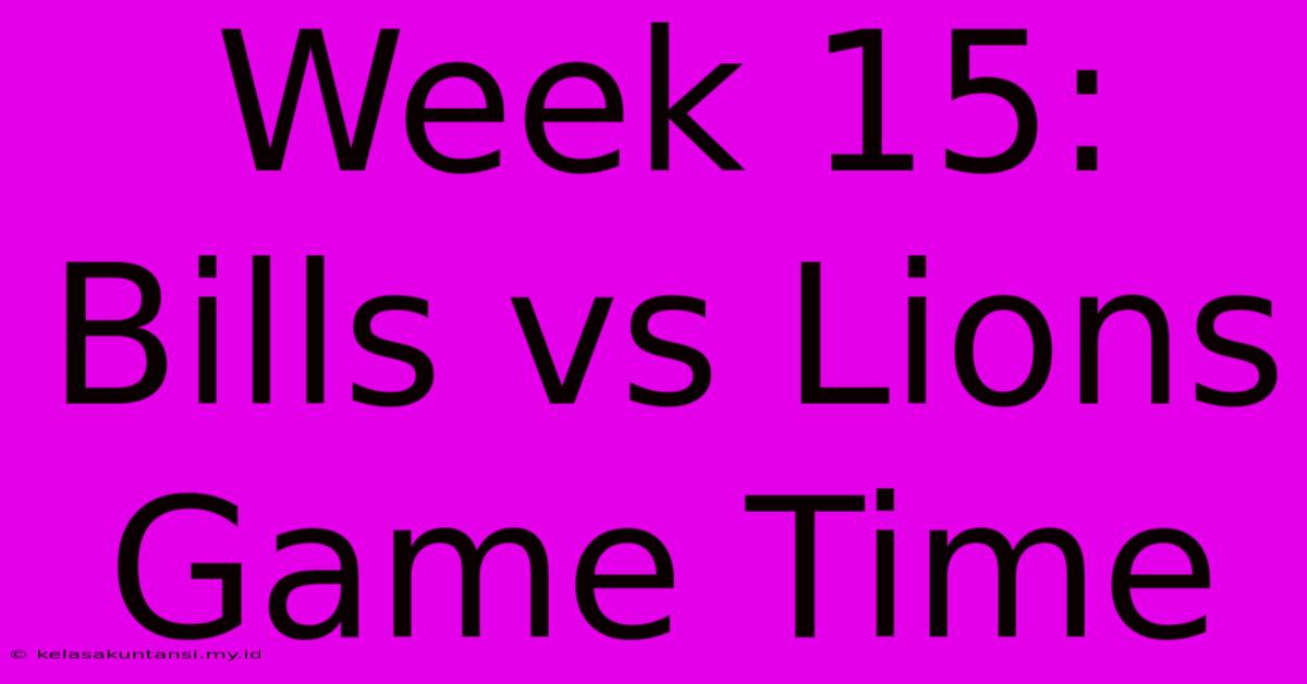 Week 15: Bills Vs Lions Game Time