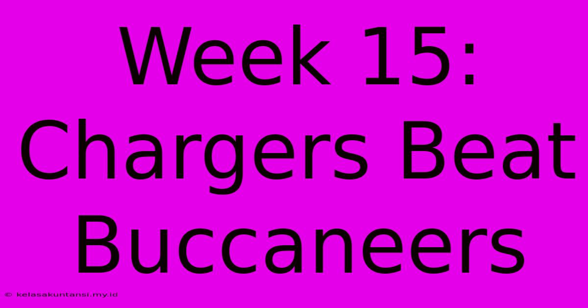 Week 15: Chargers Beat Buccaneers