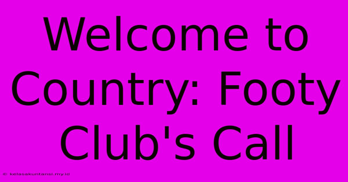 Welcome To Country: Footy Club's Call