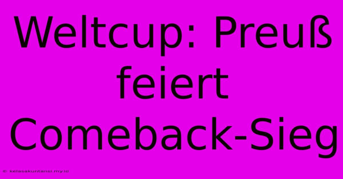 Weltcup: Preuß Feiert Comeback-Sieg