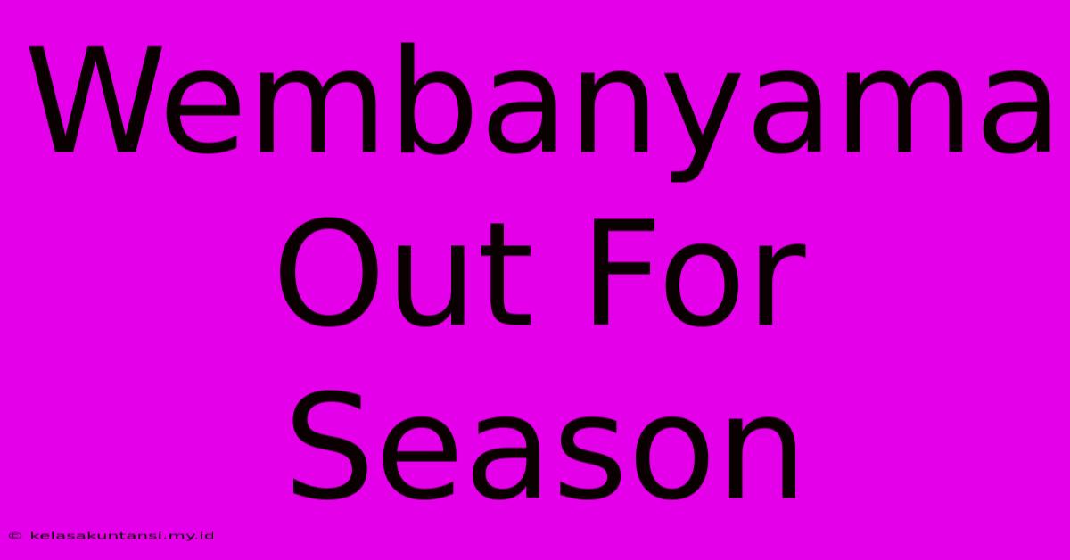 Wembanyama Out For Season