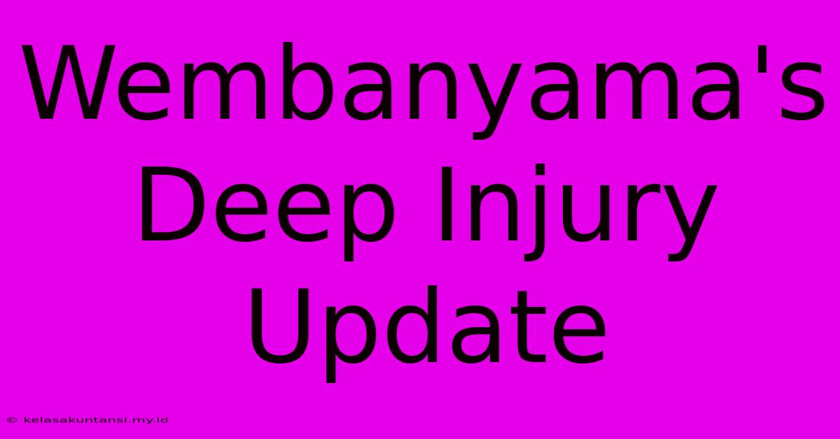 Wembanyama's Deep Injury Update