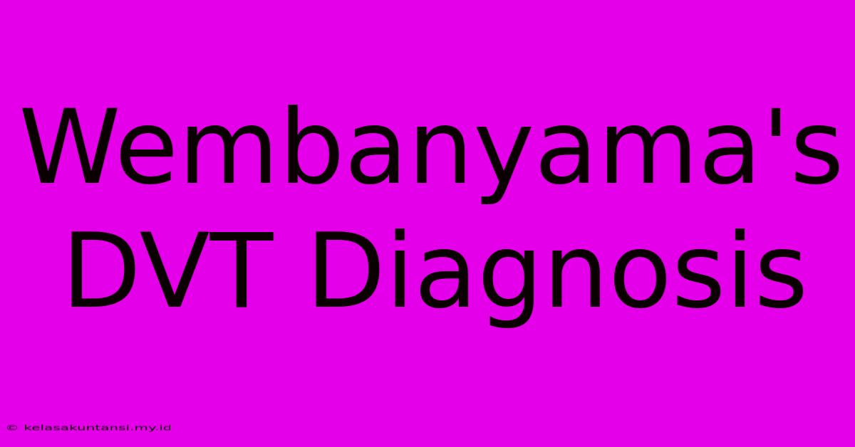 Wembanyama's DVT Diagnosis