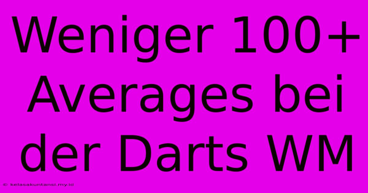 Weniger 100+ Averages Bei Der Darts WM