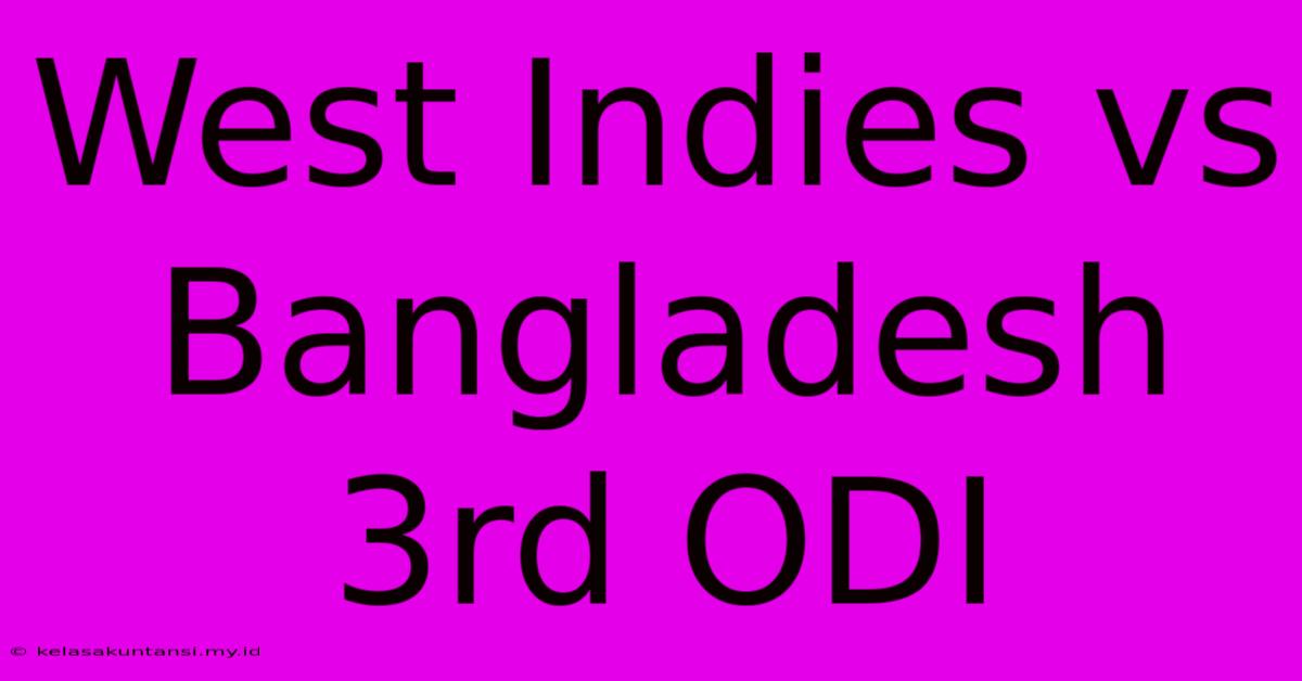 West Indies Vs Bangladesh 3rd ODI