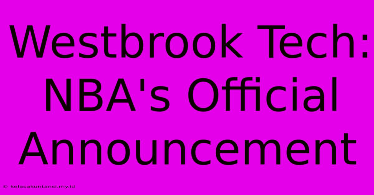 Westbrook Tech: NBA's Official Announcement