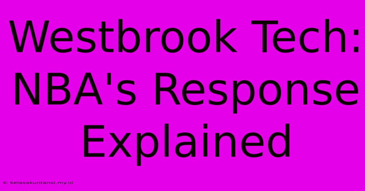 Westbrook Tech: NBA's Response Explained