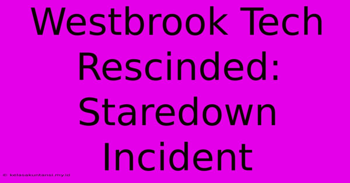 Westbrook Tech Rescinded: Staredown Incident