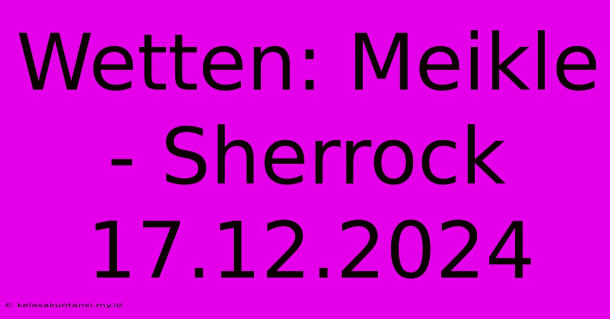 Wetten: Meikle - Sherrock 17.12.2024