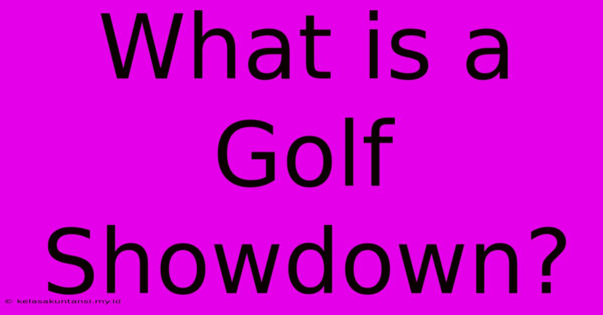 What Is A Golf Showdown?