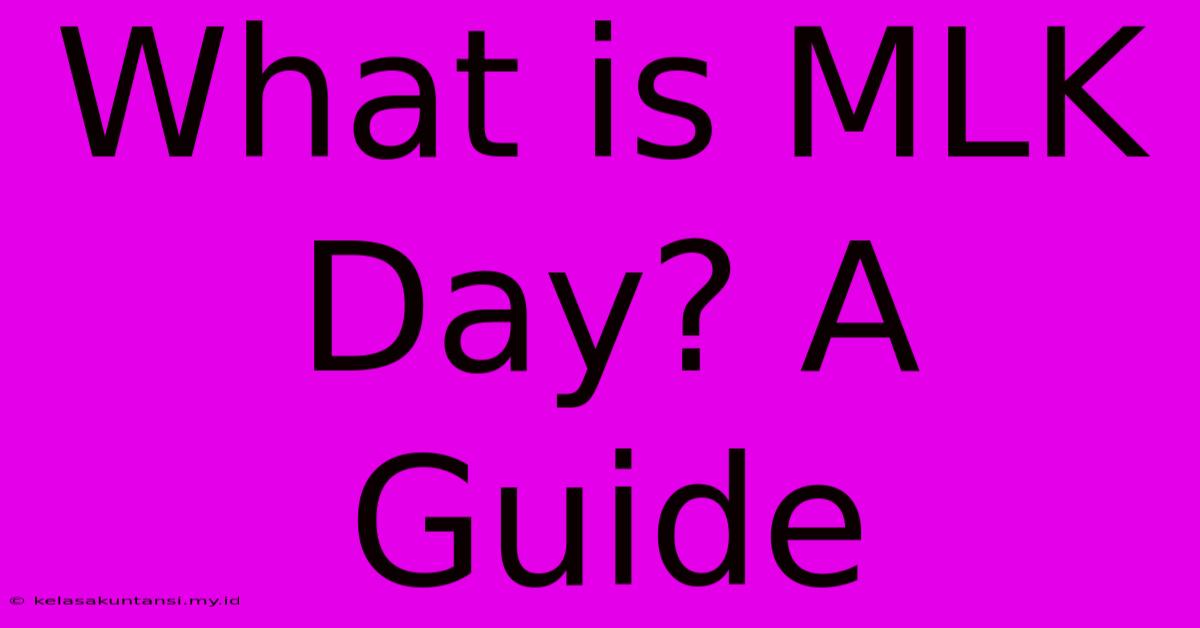 What Is MLK Day? A Guide