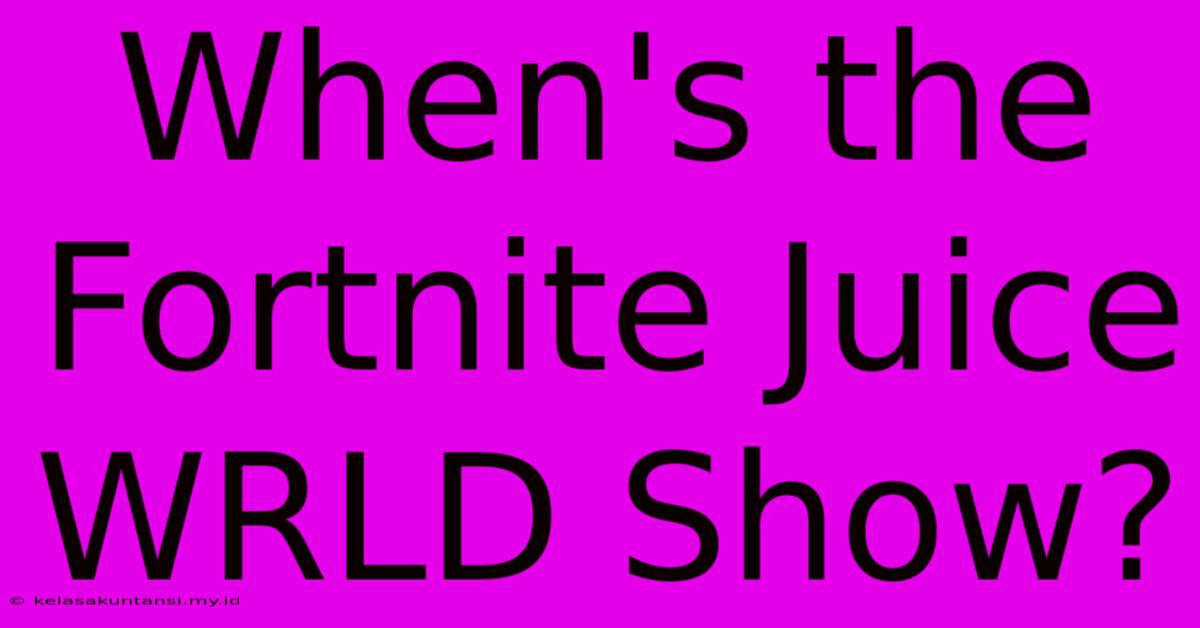 When's The Fortnite Juice WRLD Show?