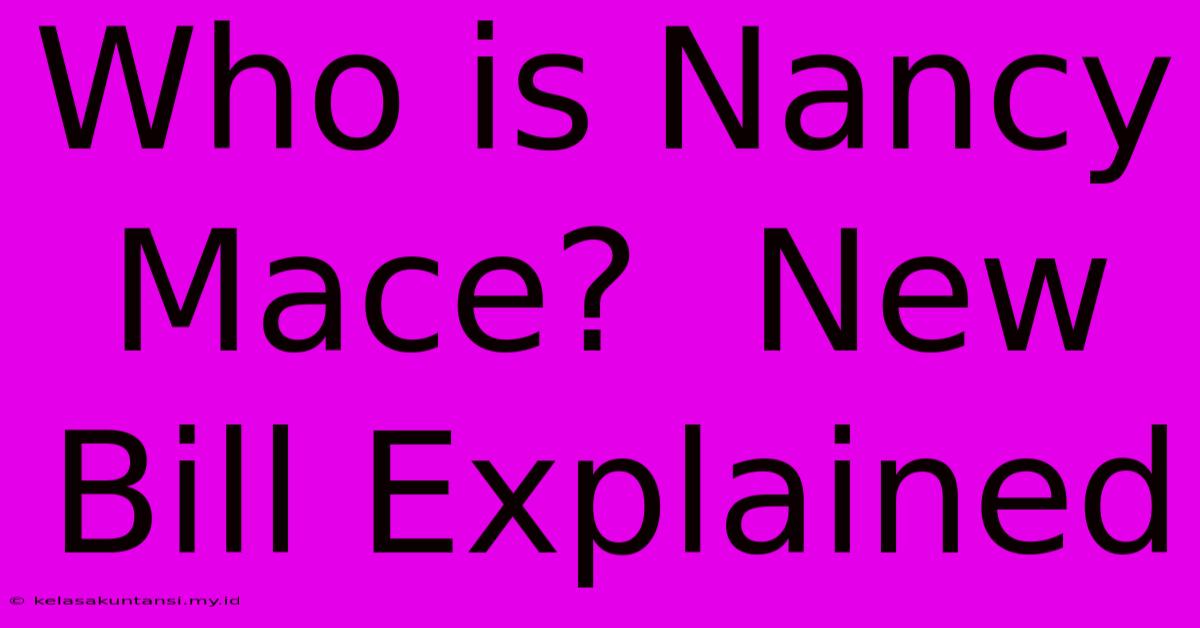 Who Is Nancy Mace?  New Bill Explained