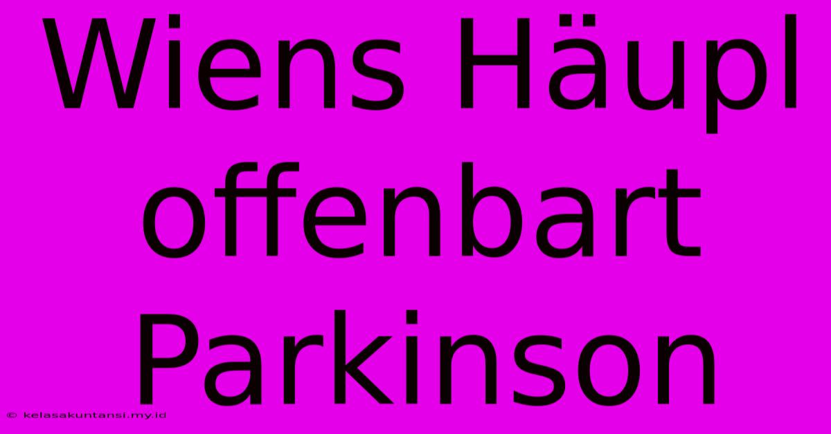 Wiens Häupl Offenbart Parkinson