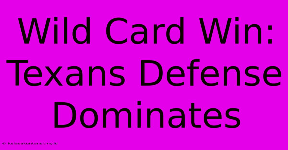 Wild Card Win: Texans Defense Dominates