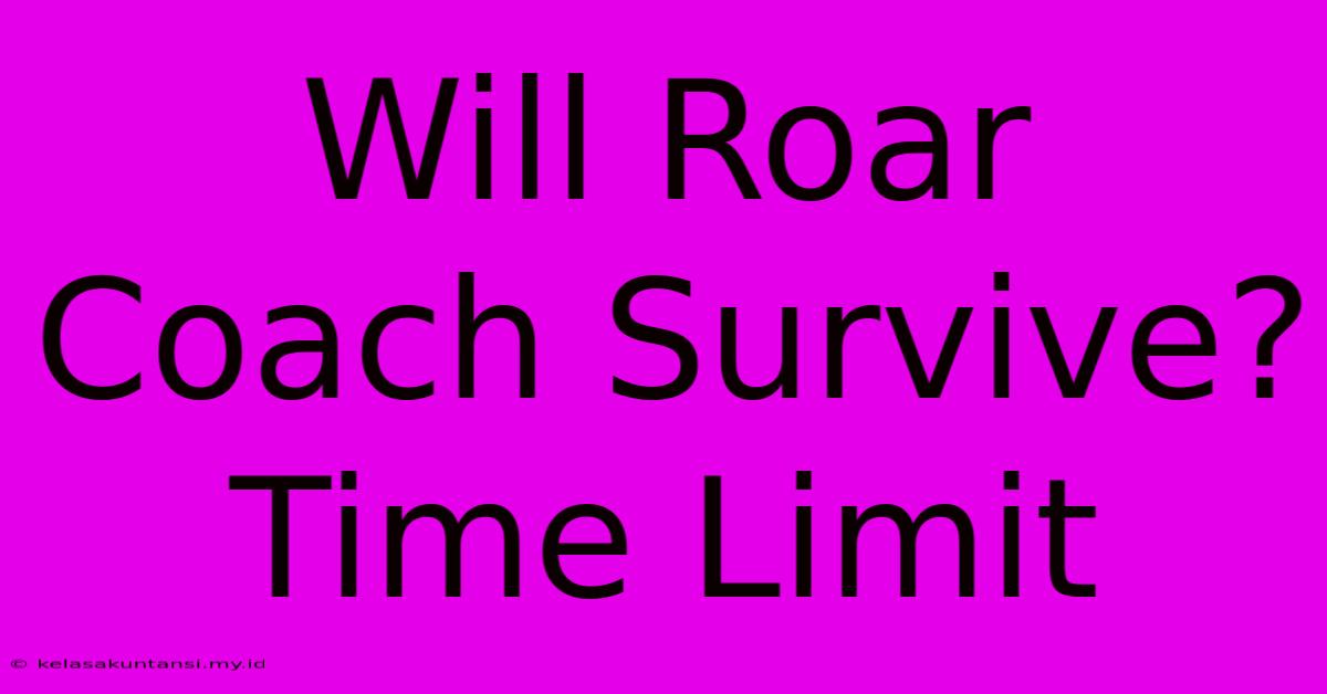 Will Roar Coach Survive? Time Limit