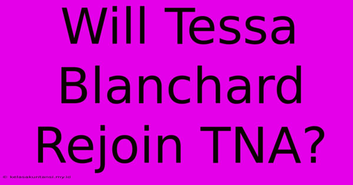 Will Tessa Blanchard Rejoin TNA?