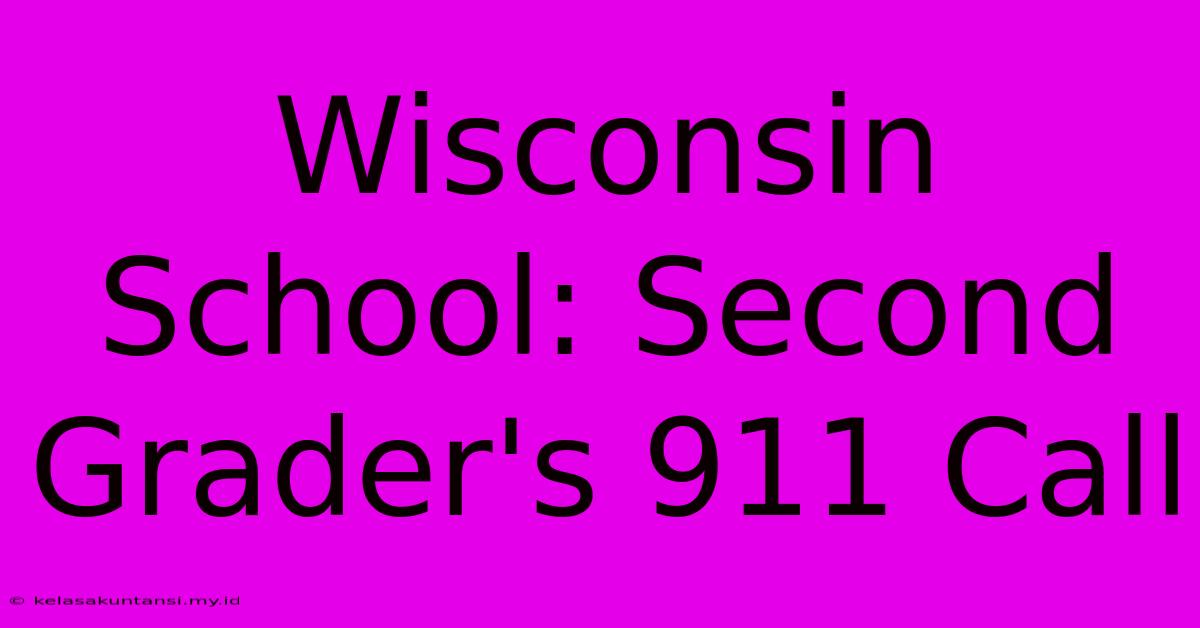 Wisconsin School: Second Grader's 911 Call