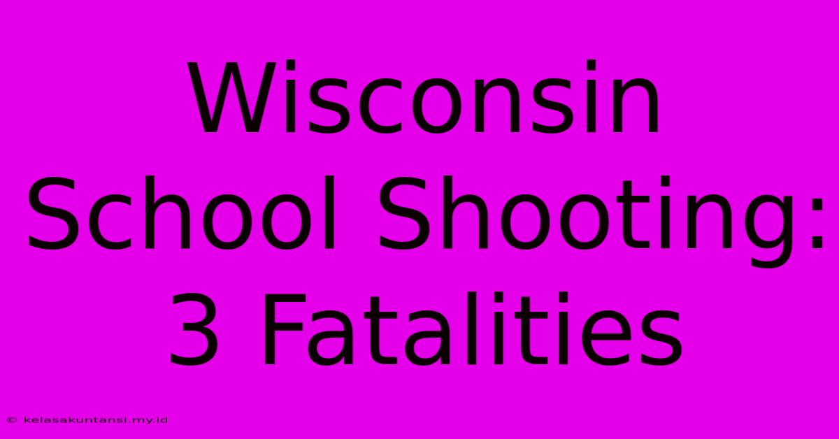 Wisconsin School Shooting: 3 Fatalities