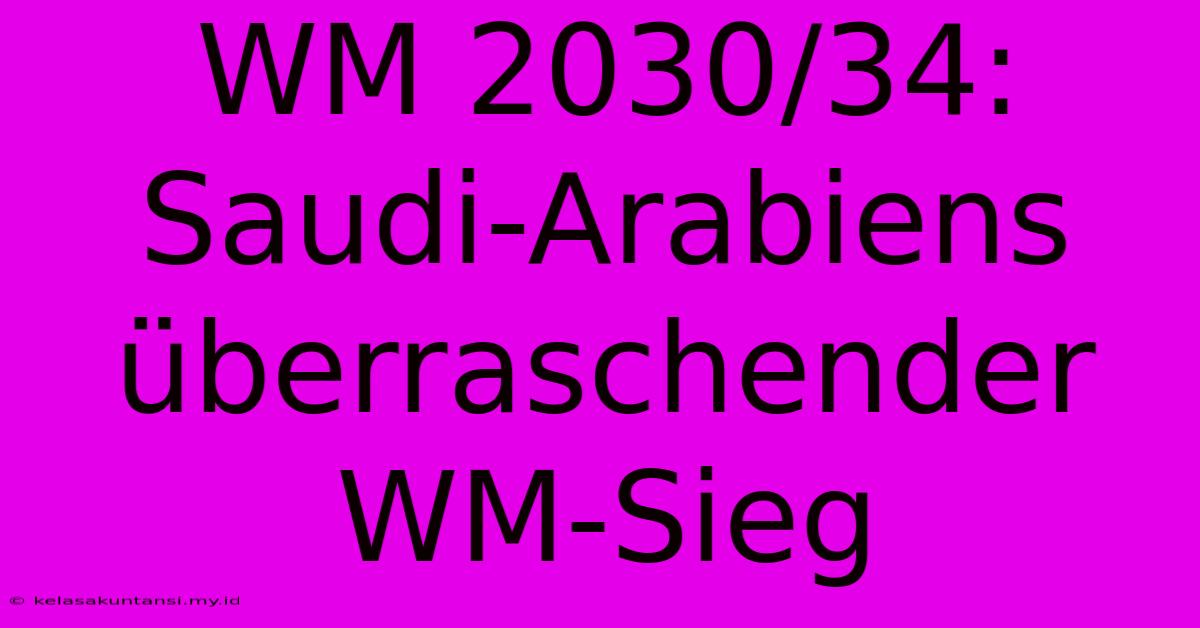 WM 2030/34: Saudi-Arabiens Überraschender WM-Sieg