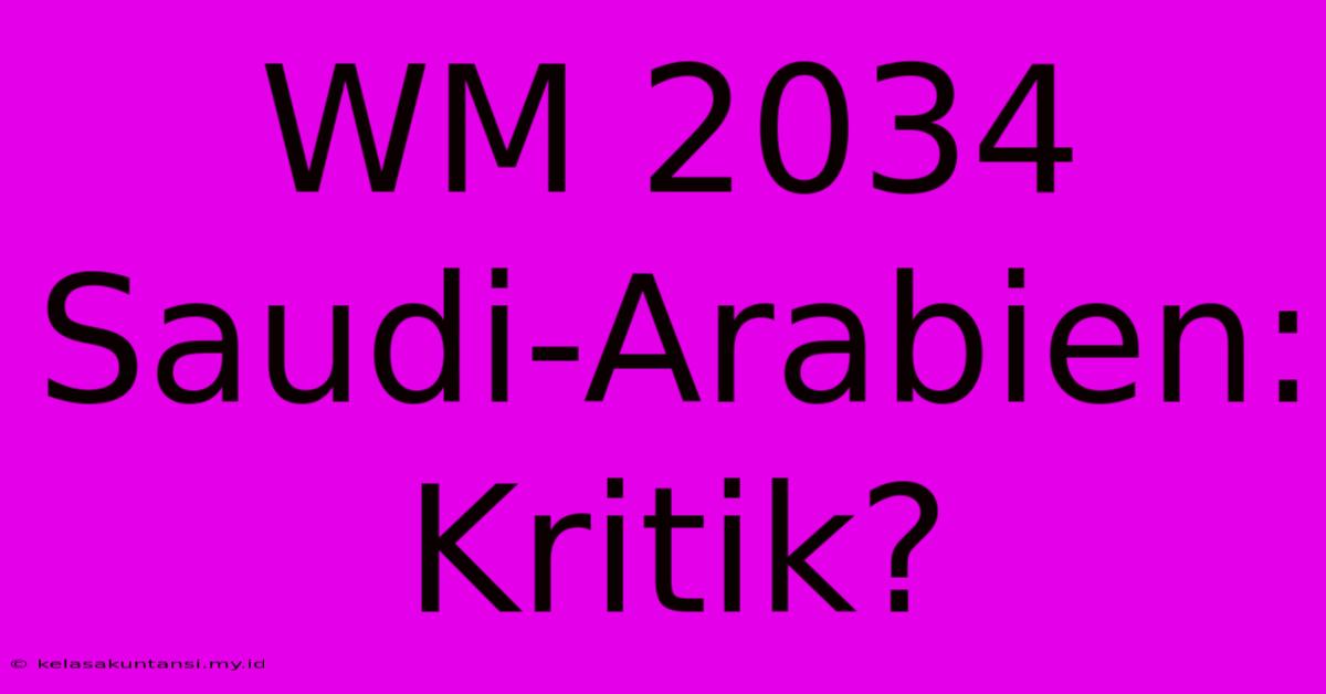 WM 2034 Saudi-Arabien: Kritik?