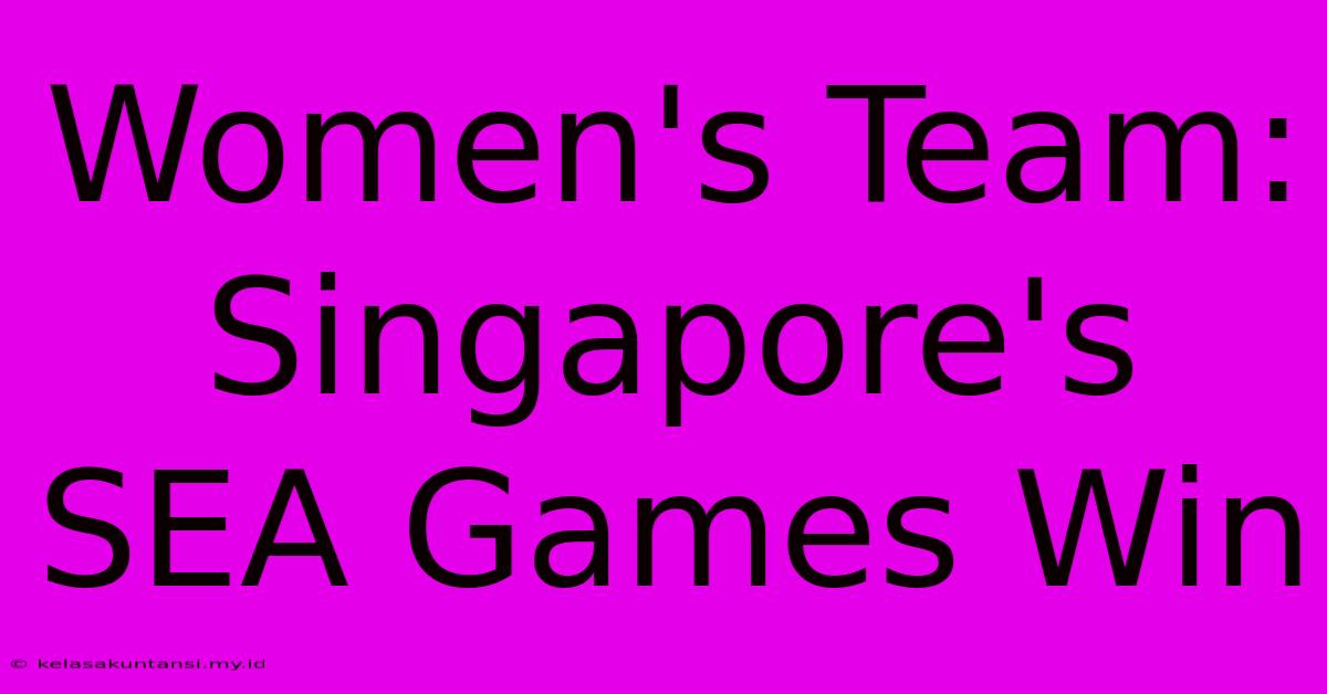 Women's Team: Singapore's SEA Games Win