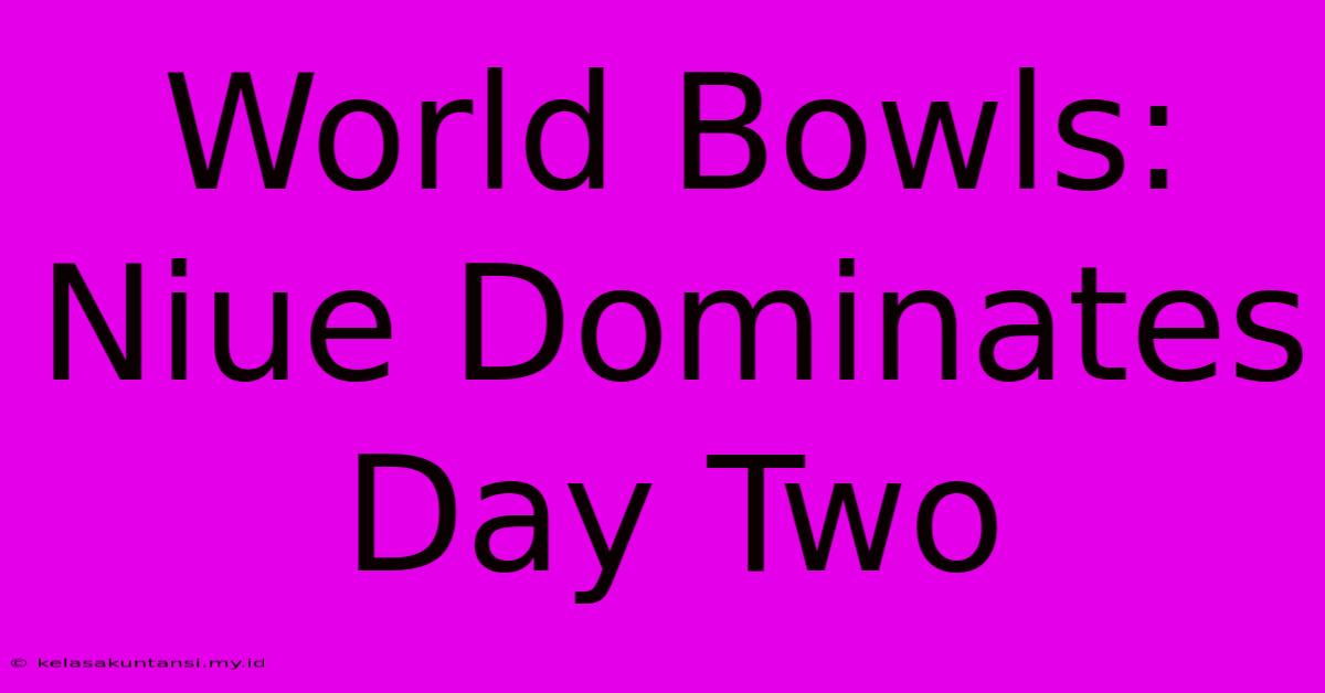 World Bowls: Niue Dominates Day Two