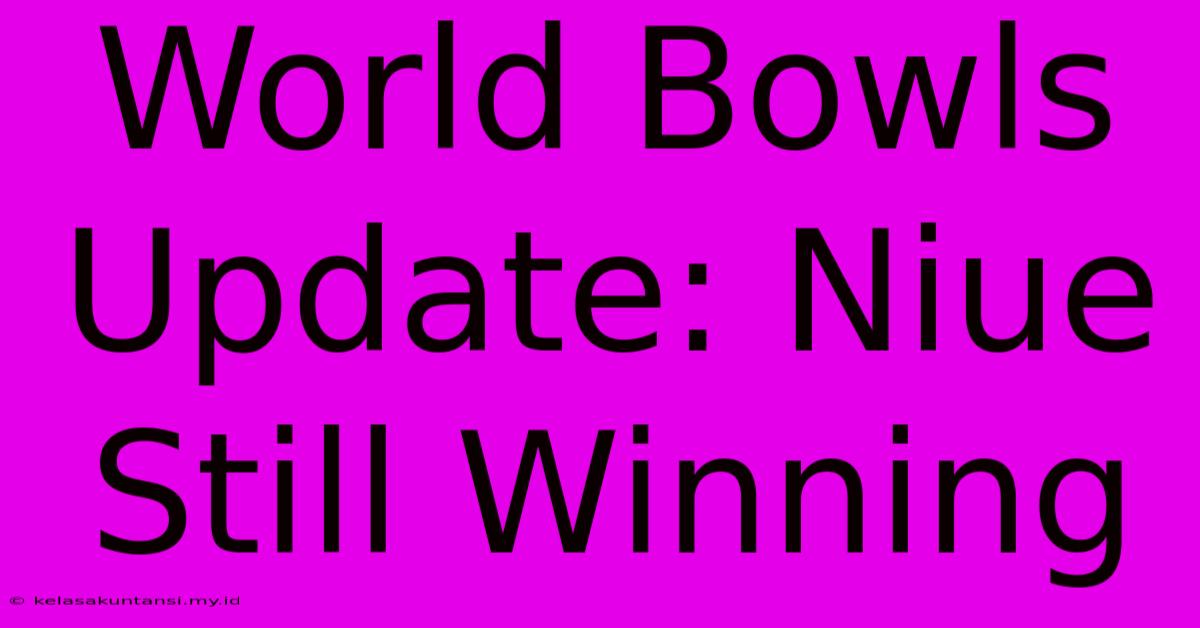 World Bowls Update: Niue Still Winning