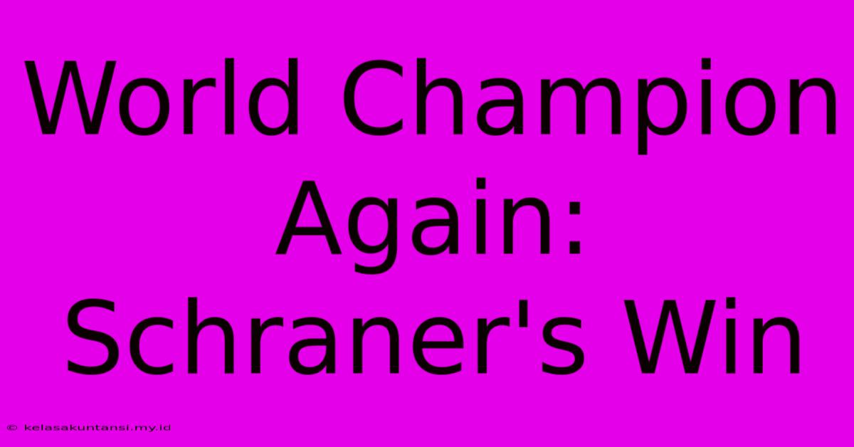 World Champion Again: Schraner's Win