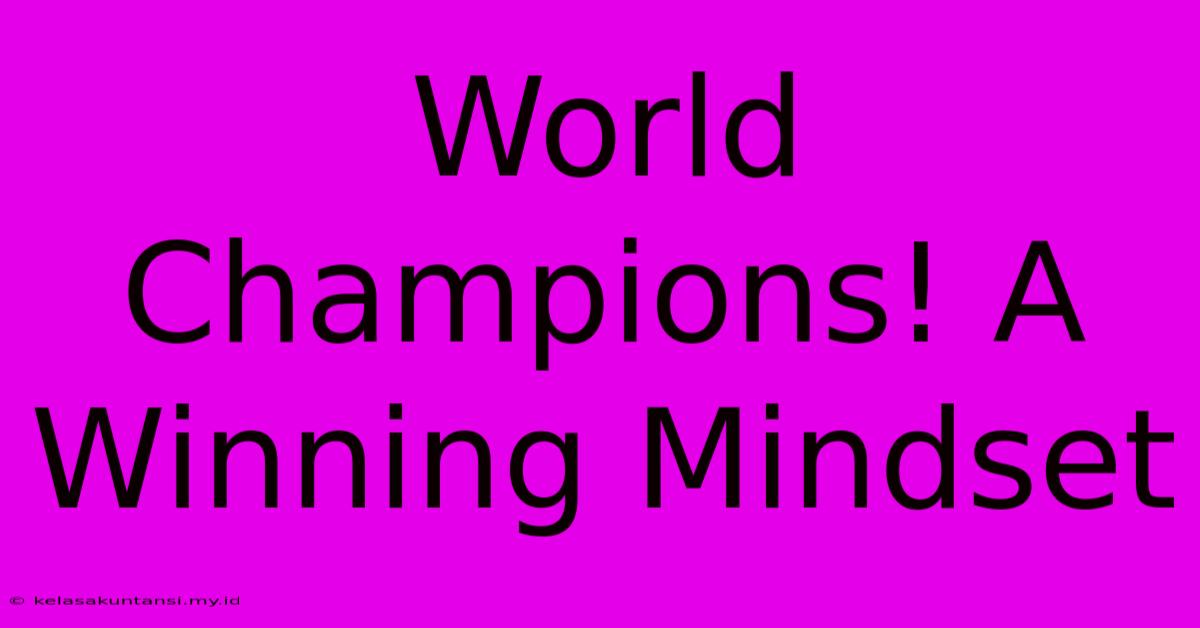 World Champions! A Winning Mindset