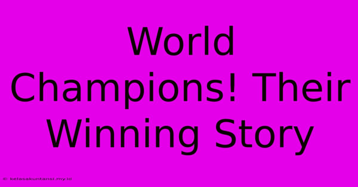 World Champions! Their Winning Story