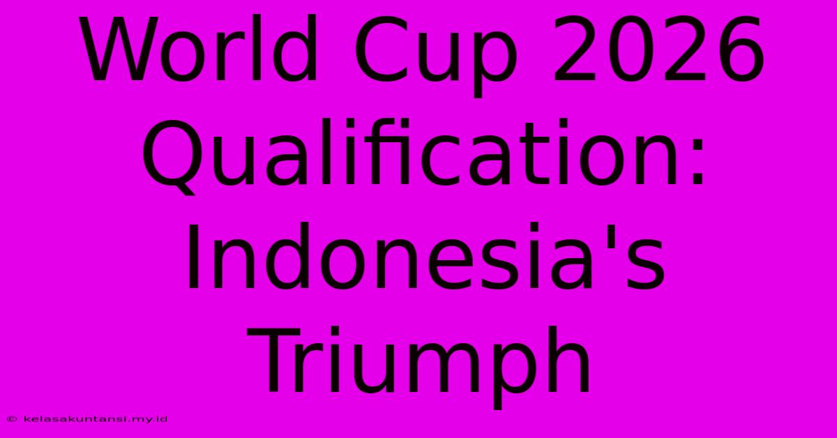 World Cup 2026 Qualification: Indonesia's Triumph