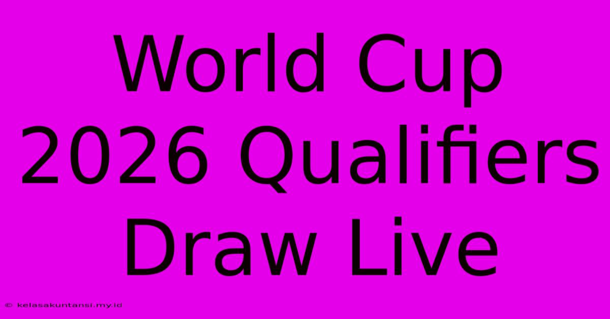 World Cup 2026 Qualifiers Draw Live