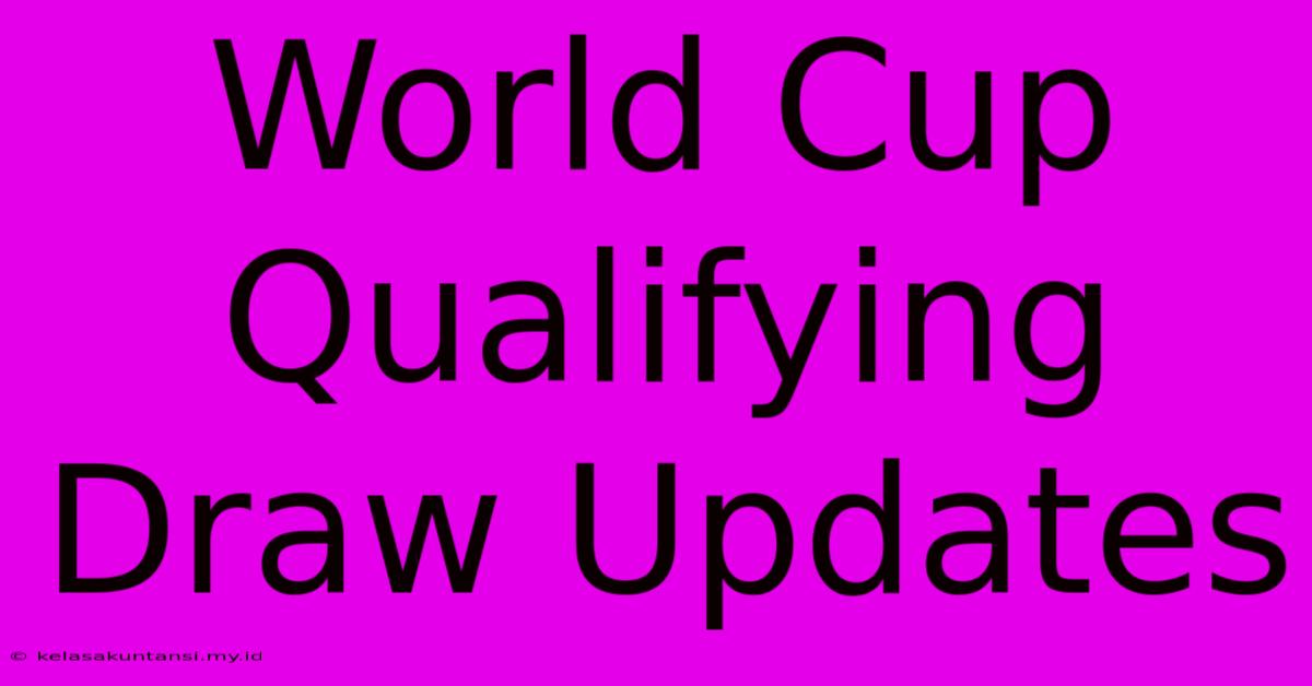 World Cup Qualifying Draw Updates