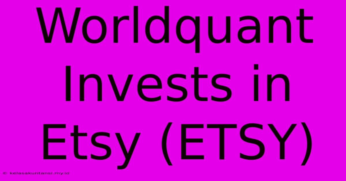 Worldquant Invests In Etsy (ETSY)