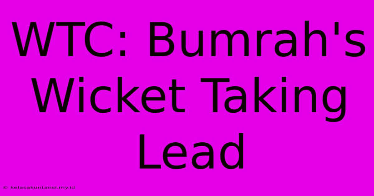 WTC: Bumrah's Wicket Taking Lead