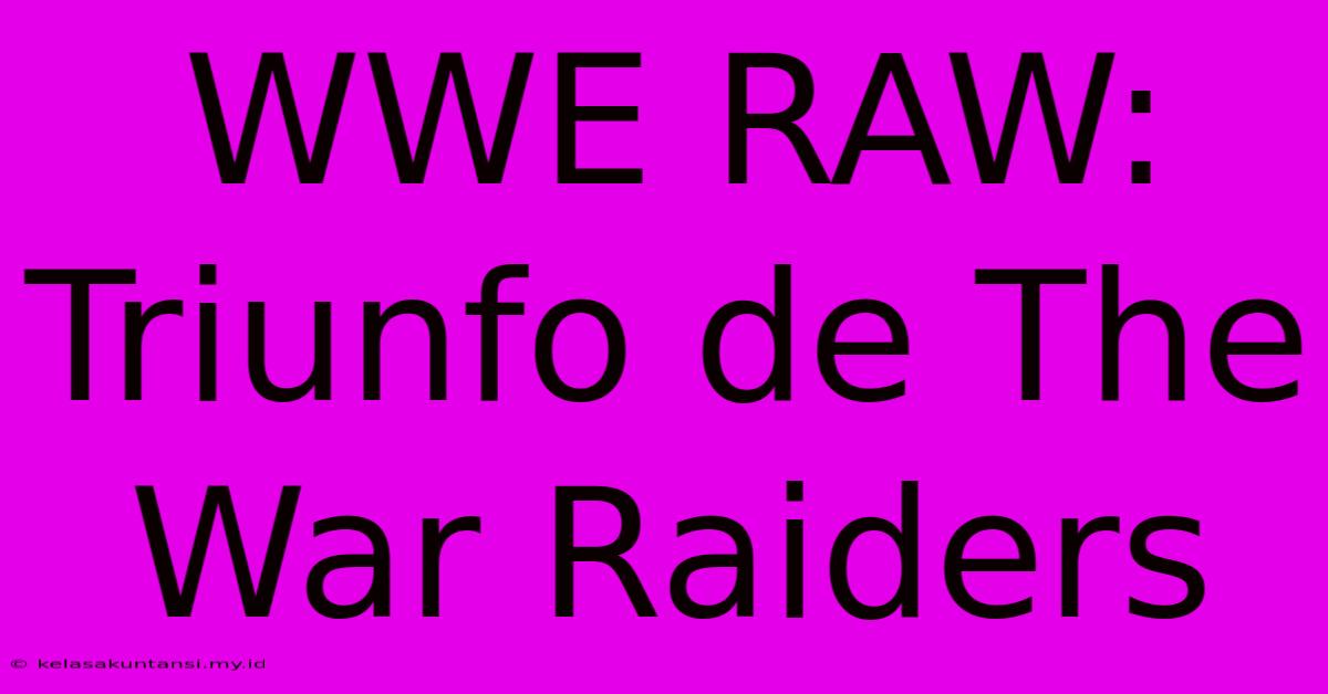 WWE RAW: Triunfo De The War Raiders