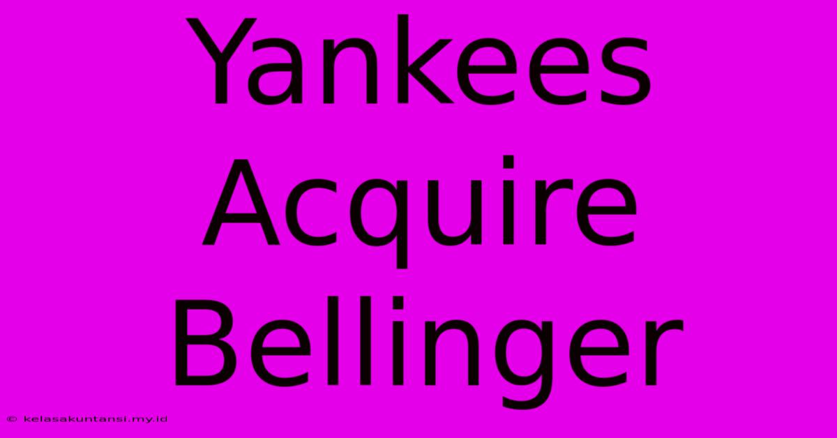 Yankees Acquire Bellinger